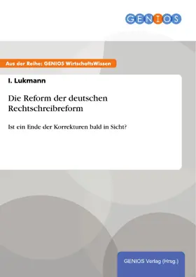 Lukmann |  Die Reform der deutschen Rechtschreibreform | eBook | Sack Fachmedien