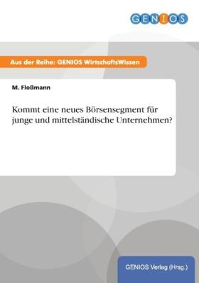 Floßmann |  Kommt eine neues Börsensegment für junge und mittelständische Unternehmen? | Buch |  Sack Fachmedien