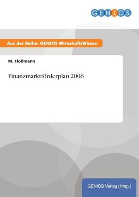 Floßmann |  Finanzmarktförderplan 2006 | Buch |  Sack Fachmedien