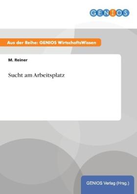 Reiner | Sucht am Arbeitsplatz | Buch | 978-3-7379-3720-7 | www.sack.de