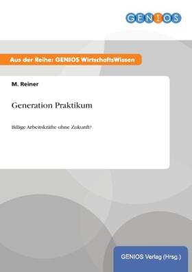 Reiner |  Generation Praktikum | Buch |  Sack Fachmedien