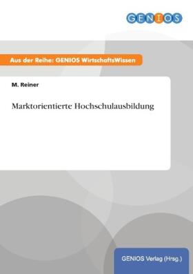 Reiner | Marktorientierte Hochschulausbildung | Buch | 978-3-7379-3806-8 | www.sack.de