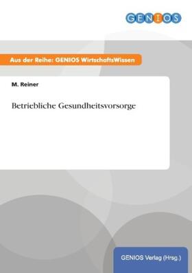 Reiner |  Betriebliche Gesundheitsvorsorge | Buch |  Sack Fachmedien