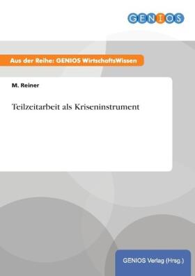 Reiner |  Teilzeitarbeit als Kriseninstrument | Buch |  Sack Fachmedien