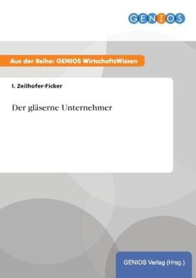 Zeilhofer-Ficker |  Der gläserne Unternehmer | Buch |  Sack Fachmedien