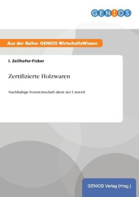 Zeilhofer-Ficker | Zertifizierte Holzwaren | Buch | 978-3-7379-4180-8 | www.sack.de