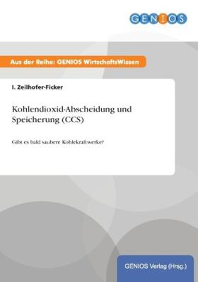 Zeilhofer-Ficker |  Kohlendioxid-Abscheidung und Speicherung (CCS) | Buch |  Sack Fachmedien