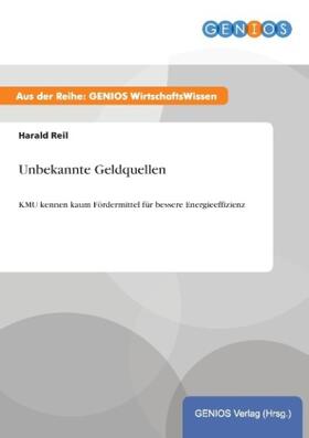 Reil |  Unbekannte Geldquellen | Buch |  Sack Fachmedien