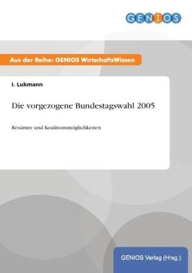 Lukmann |  Die vorgezogene Bundestagswahl 2005 | Buch |  Sack Fachmedien