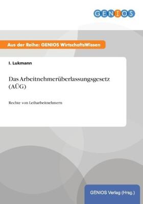 Lukmann |  Das Arbeitnehmerüberlassungsgesetz (AÜG) | Buch |  Sack Fachmedien