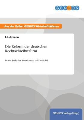 Lukmann | Die Reform der deutschen Rechtschreibreform | Buch | 978-3-7379-4324-6 | www.sack.de