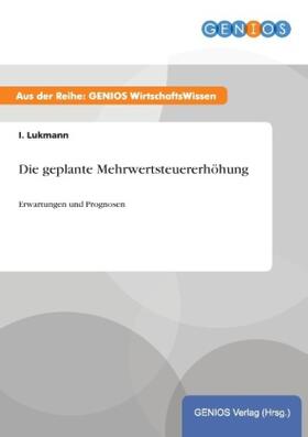 Lukmann |  Die geplante Mehrwertsteuererhöhung | Buch |  Sack Fachmedien
