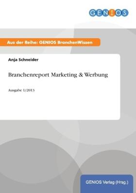 Schneider | Branchenreport Marketing & Werbung | Buch | 978-3-7379-4413-7 | www.sack.de