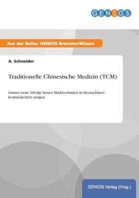 Schneider | Traditionelle Chinesische Medizin (TCM) | Buch | 978-3-7379-4677-3 | www.sack.de
