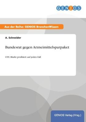 Schneider | Bundesrat gegen Arzneimittelsparpaket | Buch | 978-3-7379-4683-4 | sack.de