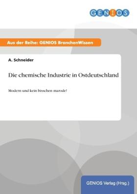 Schneider | Die chemische Industrie in Ostdeutschland | Buch | 978-3-7379-4710-7 | www.sack.de