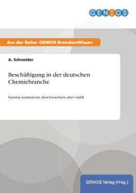 Schneider |  Beschäftigung in der deutschen Chemiebranche | Buch |  Sack Fachmedien