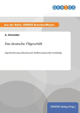 Schneider |  Das deutsche Ölgeschäft | Buch |  Sack Fachmedien