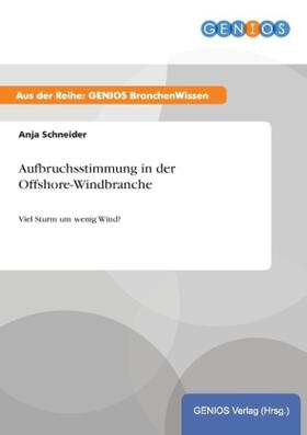 Schneider |  Aufbruchsstimmung in der Offshore-Windbranche | Buch |  Sack Fachmedien