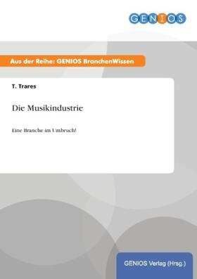 Trares |  Die Musikindustrie | Buch |  Sack Fachmedien