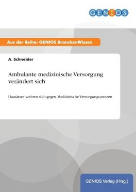 Schneider |  Ambulante medizinische Versorgung verändert sich | Buch |  Sack Fachmedien