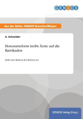 Schneider | Honorarreform treibt Ärzte auf die Barrikaden | Buch | 978-3-7379-5162-3 | sack.de