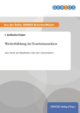 Zeilhofer-Ficker |  Weiterbildung im Tourismussektor | Buch |  Sack Fachmedien