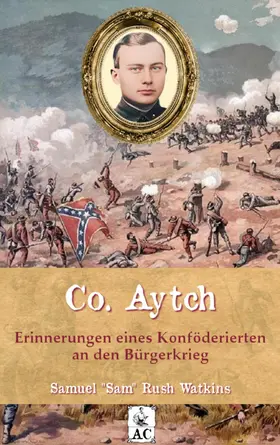 Watkins / Dexheimer |  Co. Aytch - Erinnerungen eines Konföderierten an den Bürgerkrieg | eBook | Sack Fachmedien