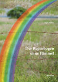 Müller |  Der Regenbogen ohne Himmel | eBook | Sack Fachmedien