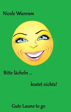 Wunram |  Bitte lächeln ... kostet nichts! | eBook | Sack Fachmedien