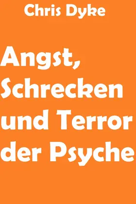Dyke |  Angst, Schrecken und Terror der Psyche | eBook | Sack Fachmedien