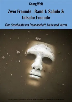 Wolf |  Zwei Freunde - Band 1: Schule & falsche Freunde | eBook | Sack Fachmedien