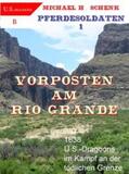Schenk |  Pferdesoldaten 1 - Vorposten am Rio Grande | eBook | Sack Fachmedien