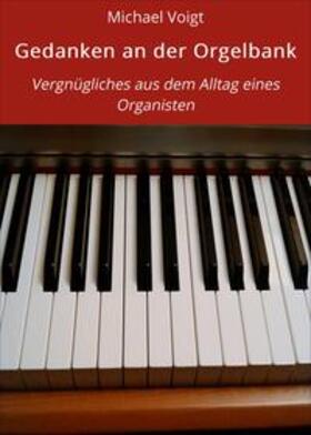 Voigt | Gedanken an der Orgelbank | E-Book | sack.de