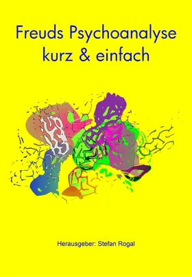 Rogal |  Freuds Psychoanalyse - kurz & einfach | eBook | Sack Fachmedien