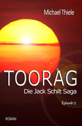 Thiele |  Toorag - Die Jack Schilt Saga | eBook | Sack Fachmedien