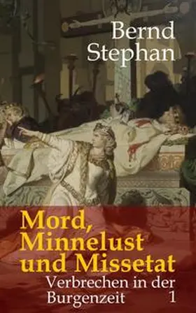 Stephan |  Mord, Minnelust und Missetat | eBook | Sack Fachmedien