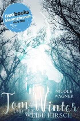 Wagner | Tom Winter und der weiße Hirsch | E-Book | sack.de