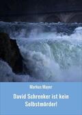 Mayer |  David Schrenker ist kein Selbstmörder! | eBook | Sack Fachmedien