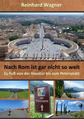 Wagner | Nach Rom ist gar nicht so weit | Buch | sack.de