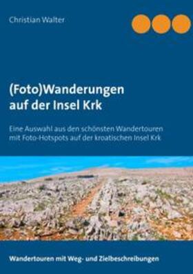 Walter | (Foto)Wanderungen auf der Insel Krk | Buch | 978-3-7386-0336-1 | sack.de