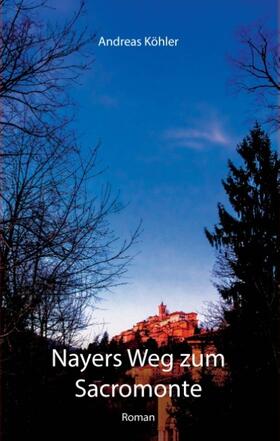 Köhler |  Nayers Weg zum Sacromonte | Buch |  Sack Fachmedien