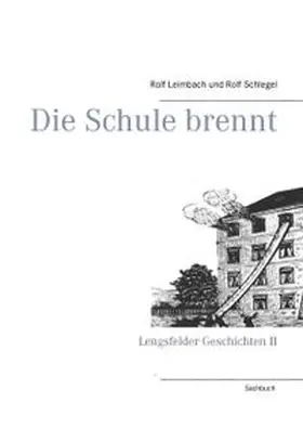 Leimbach / Schlegel | Die Schule brennt | Buch | 978-3-7386-0388-0 | www.sack.de