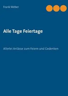 Weber |  Alle Tage Feiertage | Buch |  Sack Fachmedien