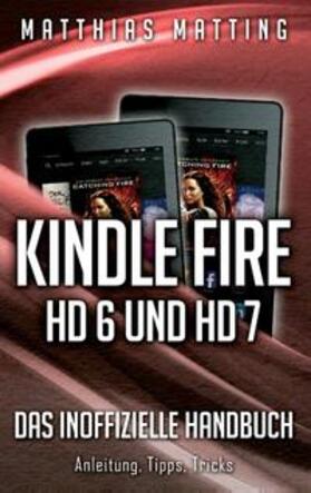 Matting |  Kindle Fire HD 6 und HD 7 - das inoffizielle Handbuch | Buch |  Sack Fachmedien