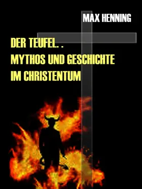 Henning |  Der Teufel. Sein Mythos und seine Geschichte im Christentum | eBook | Sack Fachmedien