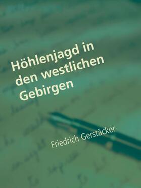 Gerstäcker / Müller | Höhlenjagd in den westlichen Gebirgen | E-Book | sack.de