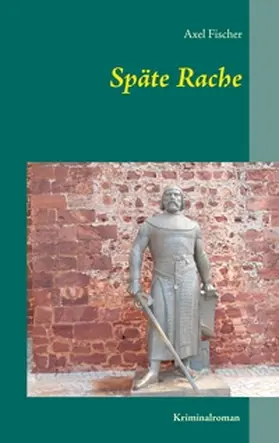 Fischer |  Späte Rache | Buch |  Sack Fachmedien