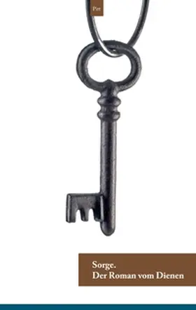 Pitt |  Sorge. Der Roman vom Dienen | Buch |  Sack Fachmedien