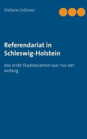 Grötzner | Referendariat in Schleswig-Holstein | Buch | 978-3-7386-0858-8 | sack.de